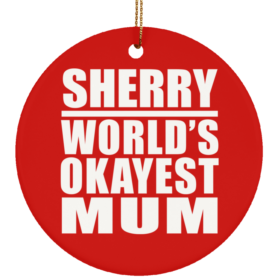 Sherry World's Okayest Mum - Circle Ornament