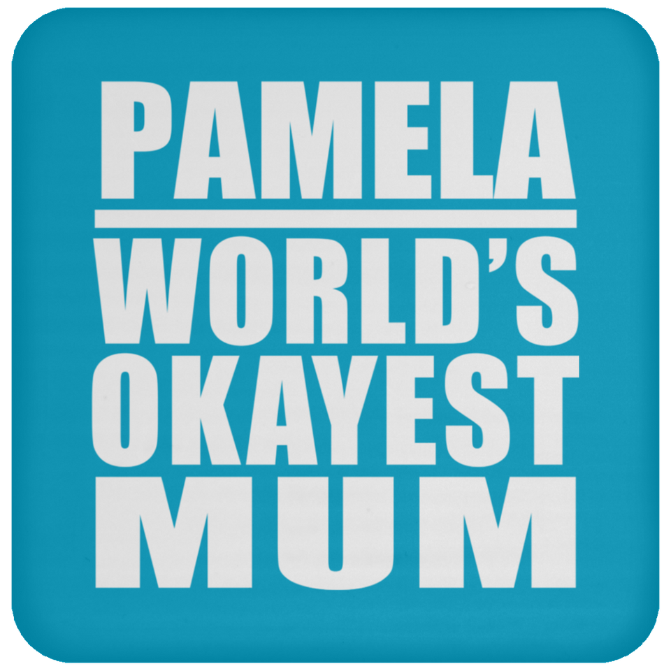 Pamela World's Okayest Mum - Drink Coaster