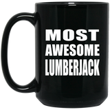 Most Awesome Lumberjack - 15 Oz Coffee Mug Black
