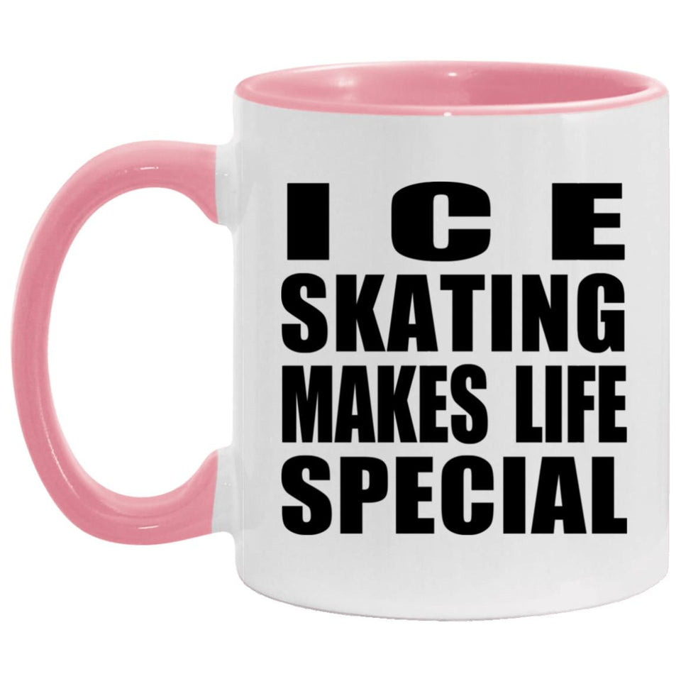 Ice Skating Makes Life Special - 11oz Accent Mug Pink