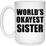 World's Okayest Sister - 15 Oz Coffee Mug