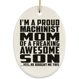 Proud Machinist Mom Of Awesome Son - Oval Ornament