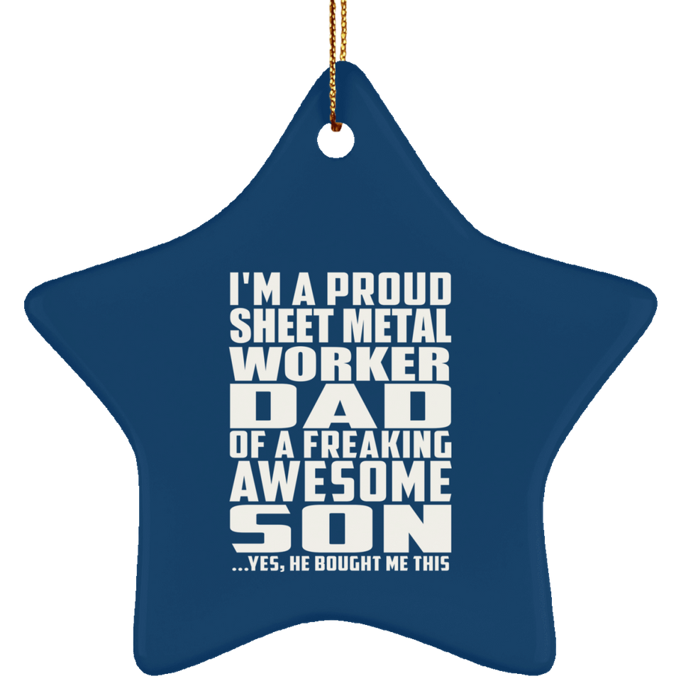 Proud Sheet Metal Worker Dad Of Awesome Son - Star Ornament
