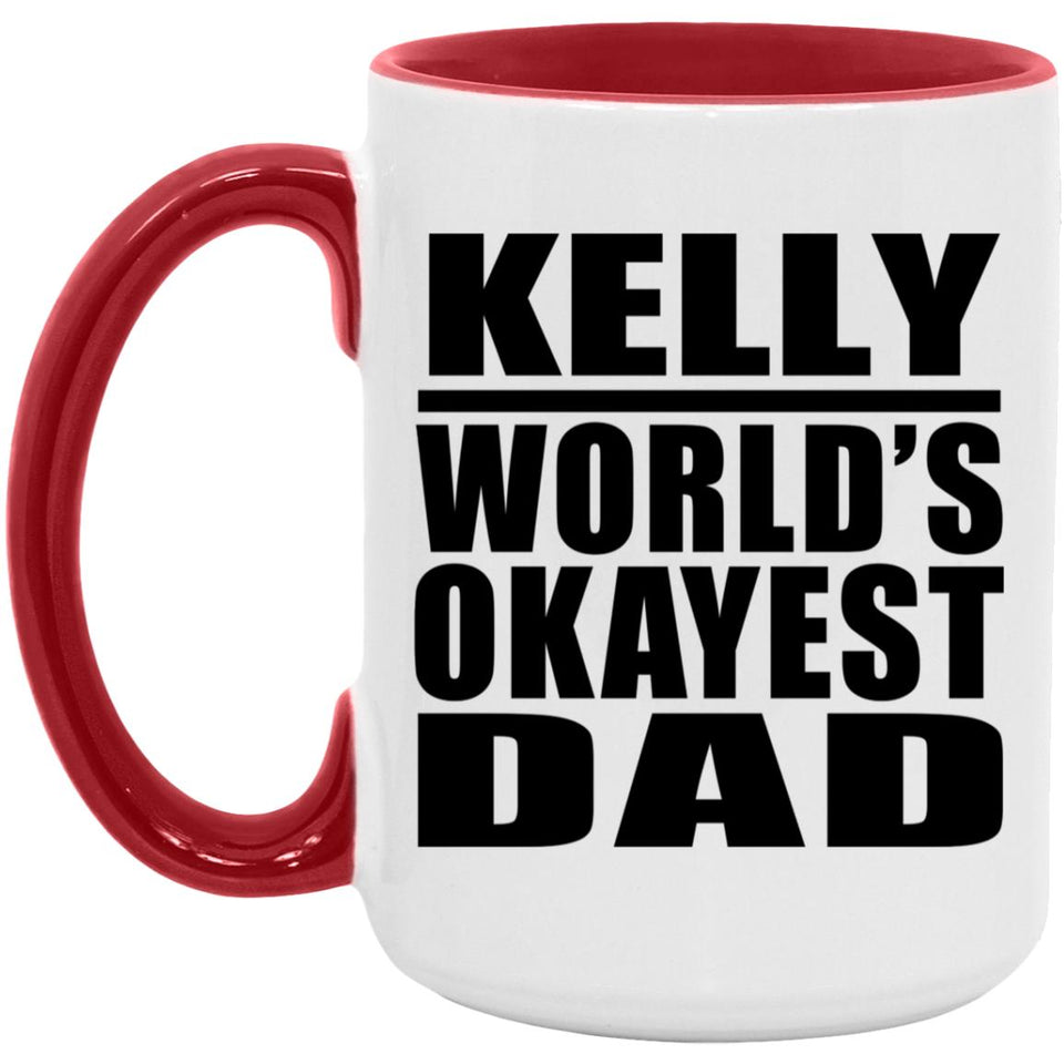 Kelly World's Okayest Dad - 15oz Accent Mug Red