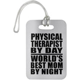 Physical Therapist By Day World's Best Mom By Night - Luggage Bag Tag