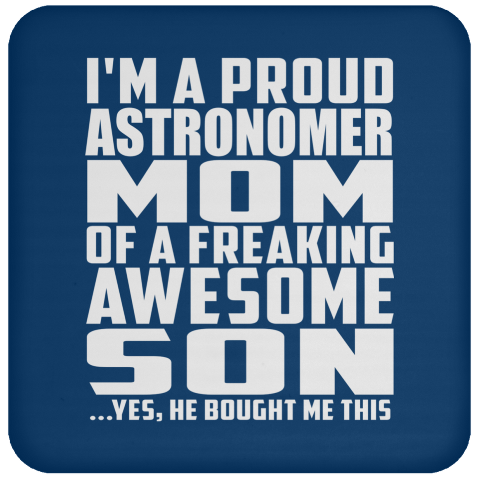 Proud Astronomer Mom Of Awesome Son - Drink Coaster