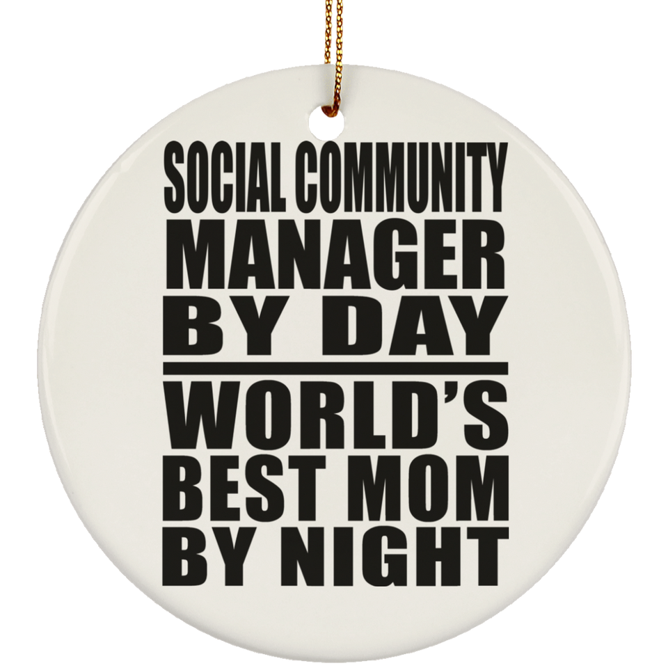 Social Community Manager By Day World's Best Mom By Night - Circle Ornament