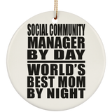 Social Community Manager By Day World's Best Mom By Night - Circle Ornament