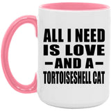 All I Need Is Love And A Tortoiseshell Cat - 15oz Accent Mug Pink