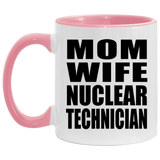 Mom Wife Nuclear Technician - 11oz Accent Mug Pink
