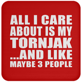 All I Care About Is My Tornjak - Drink Coaster
