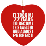 77th Birthday Took 77 Years To Become Awesome & Perfect - Heart Ornament