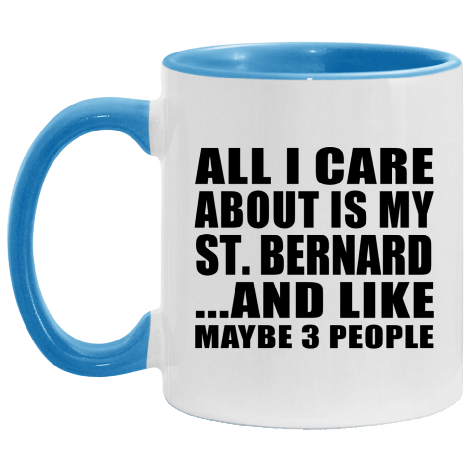 All I Care About Is My St. Bernard - 11oz Accent Mug Blue