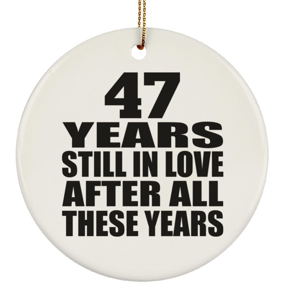 47th Anniversary 47 Years Still In Love After These Years - Circle Ornament