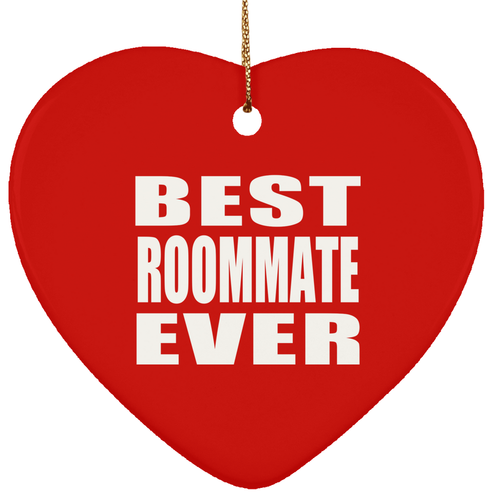 Best Roommate Ever - Heart Ornament