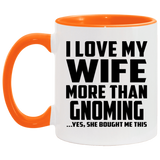 I Love My Wife More Than Gnoming - 11oz Accent Mug Orange