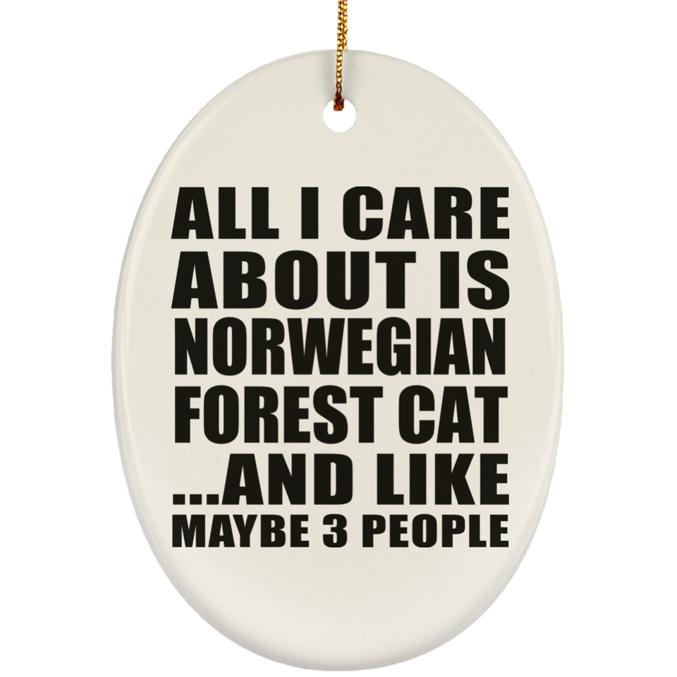 All I Care About Is Norwegian Forest Cat - Oval Ornament