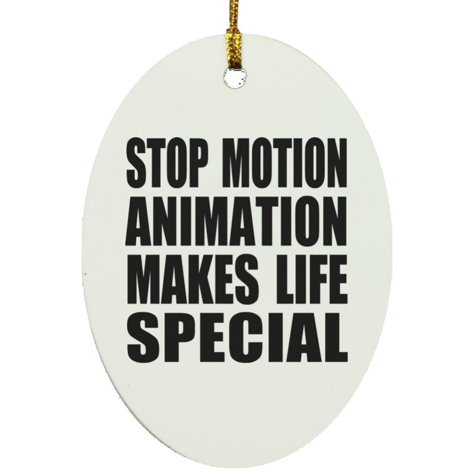 Stop Motion Animation Makes Life Special - Oval Ornament