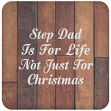 Step Dad Is For Life Not Just For Christmas - Drink Coaster E