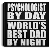 Psychologist By Day World's Best Dad By Night - Canvas Square
