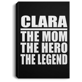 Clara The Mom The Hero The Legend - Canvas Portrait