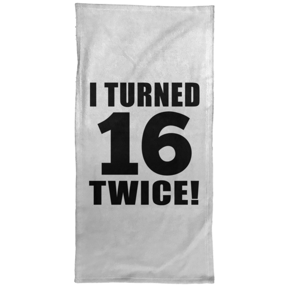 32nd Birthday I Turned 16 Twice - Hand Towel