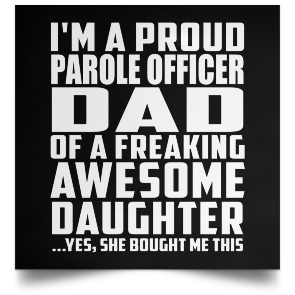 Proud Parole Officer Dad Of Awesome Daughter - Poster Square