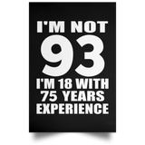 93rd Birthday I'm Not 93 I'm 18 With 75 Years Experience - Poster Portrait