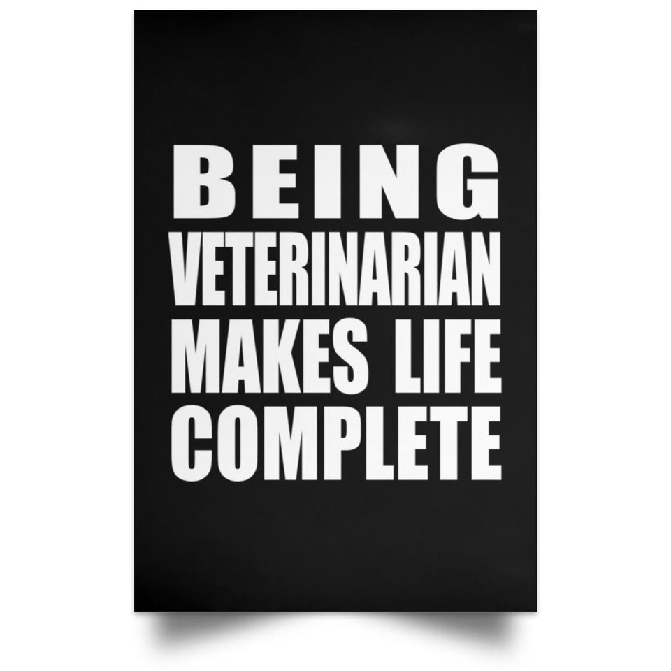 Being Veterinarian Makes Life Complete - Poster Portrait