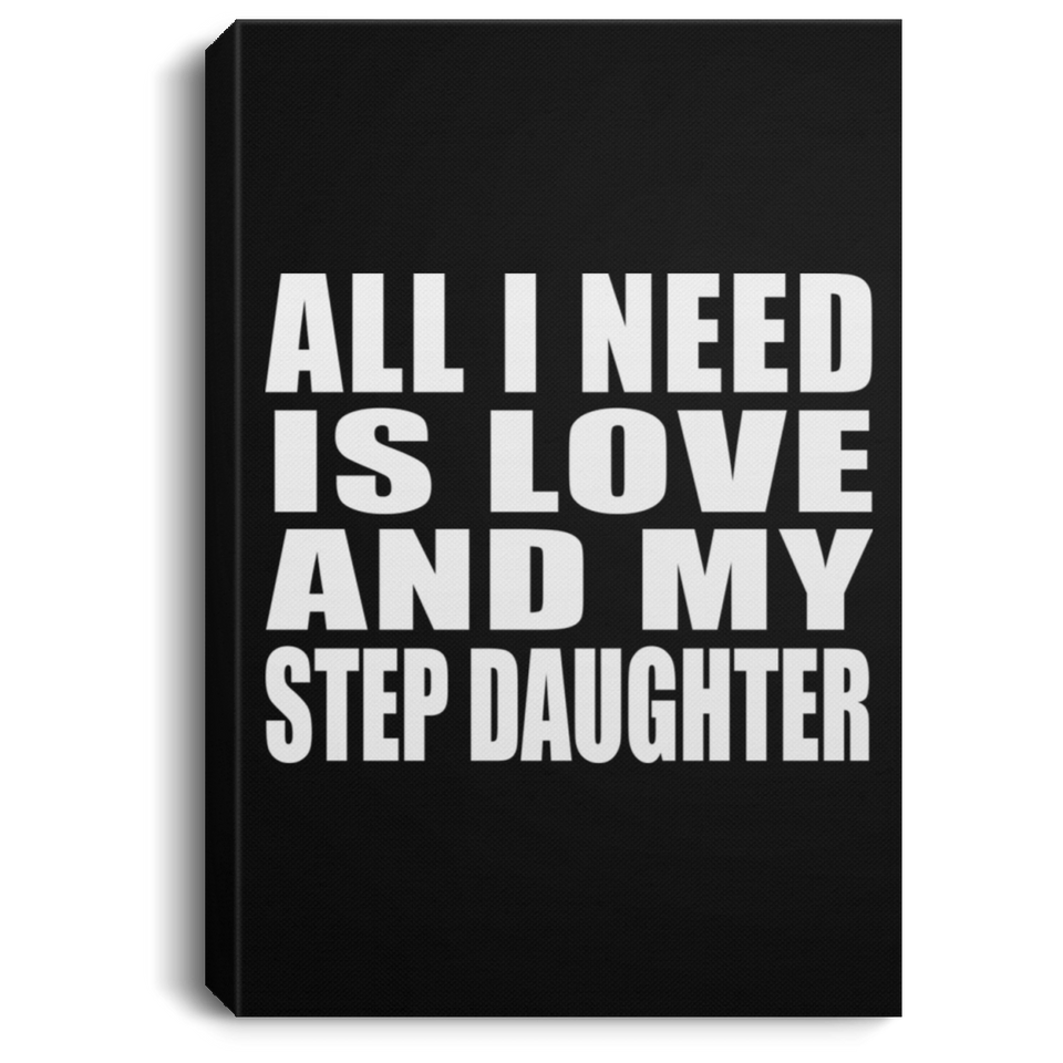 All I Need Is Love And My Step Daughter - Canvas Portrait