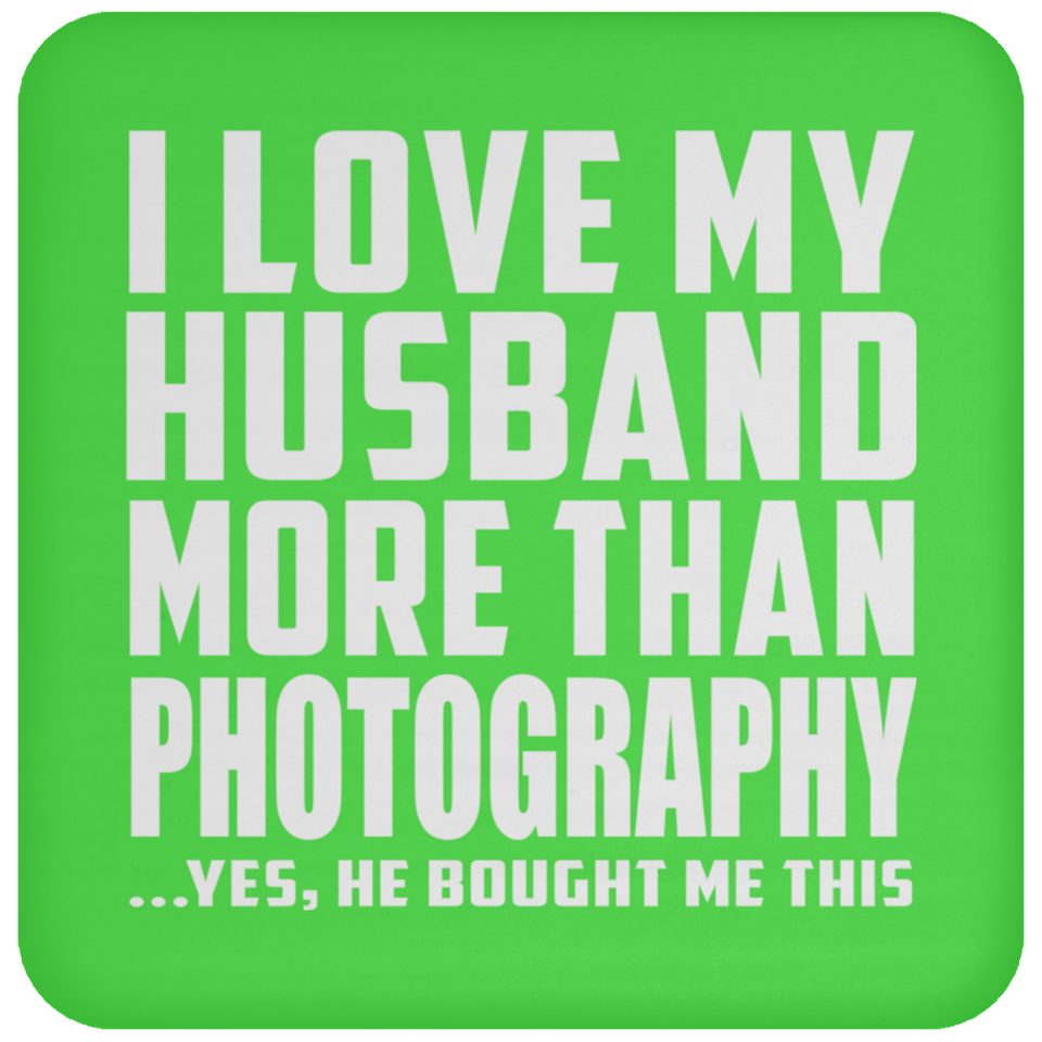 I Love My Husband More Than Photography - Drink Coaster