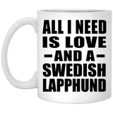 All I Need Is Love And A Swedish Lapphund - 11 Oz Coffee Mug