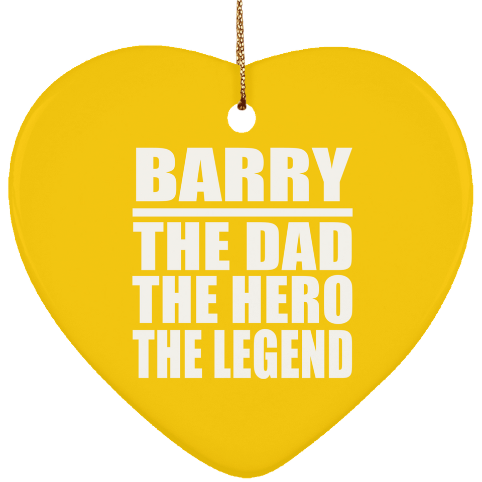 Barry The Dad The Hero The Legend - Heart Ornament