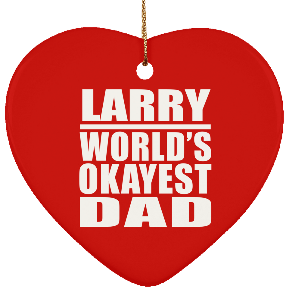 Larry World's Okayest Dad - Heart Ornament