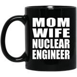 Mom Wife Nuclear Engineer - 11oz Coffee Mug Black