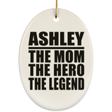 Ashley The Mom The Hero The Legend - Oval Ornament