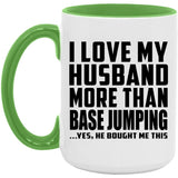 I Love My Husband More Than BASE Jumping - 15oz Accent Mug Green