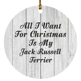 All I Want For Christmas Is My Jack Russell Terrier - Circle Ornament F