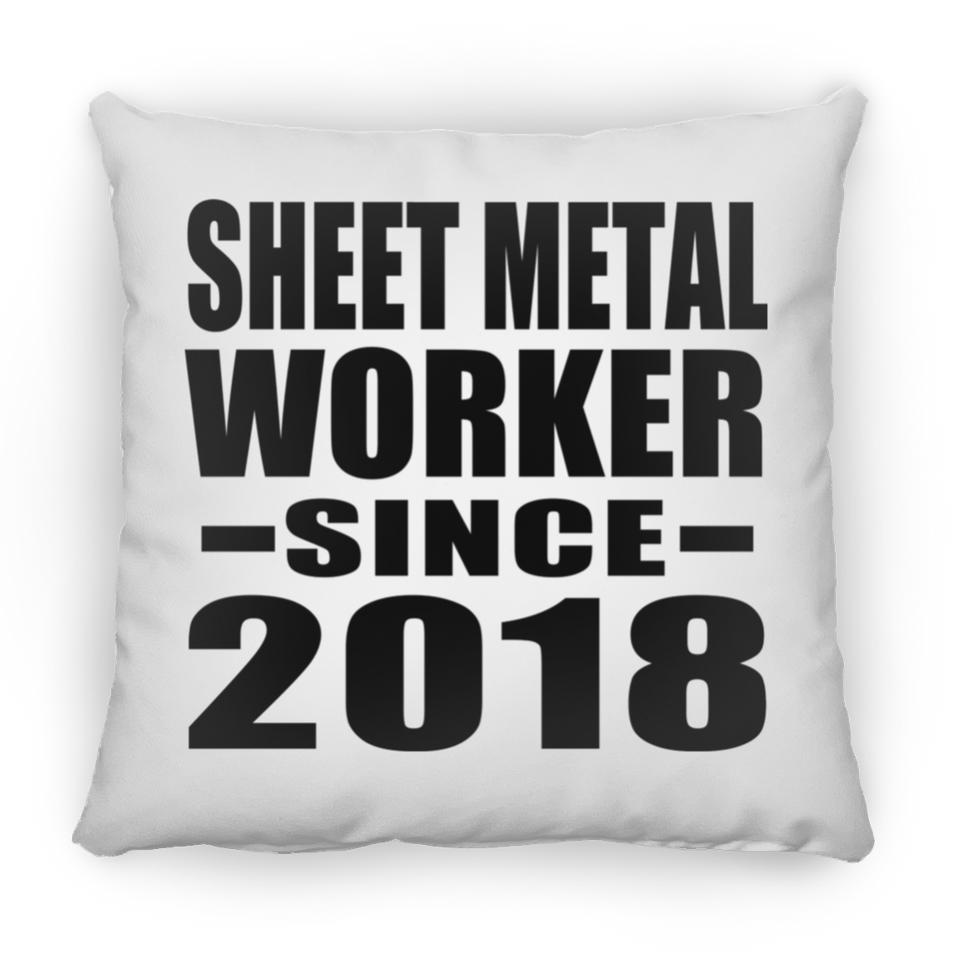 Sheet Metal Worker Since 2018 - Throw Pillow