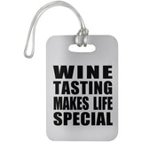 Wine Tasting Makes Life Special - Luggage Bag Tag