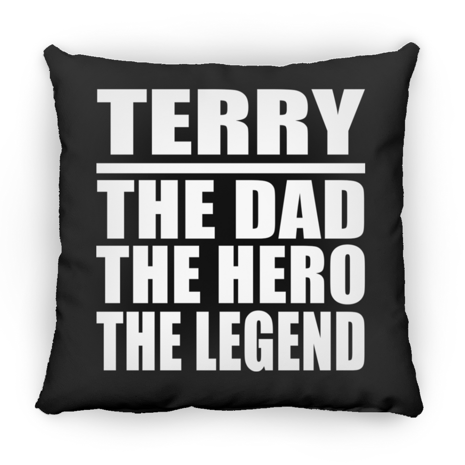 Terry The Dad The Hero The Legend - Throw Pillow Black
