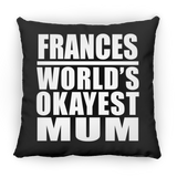 Frances World's Okayest Mum - Throw Pillow Black