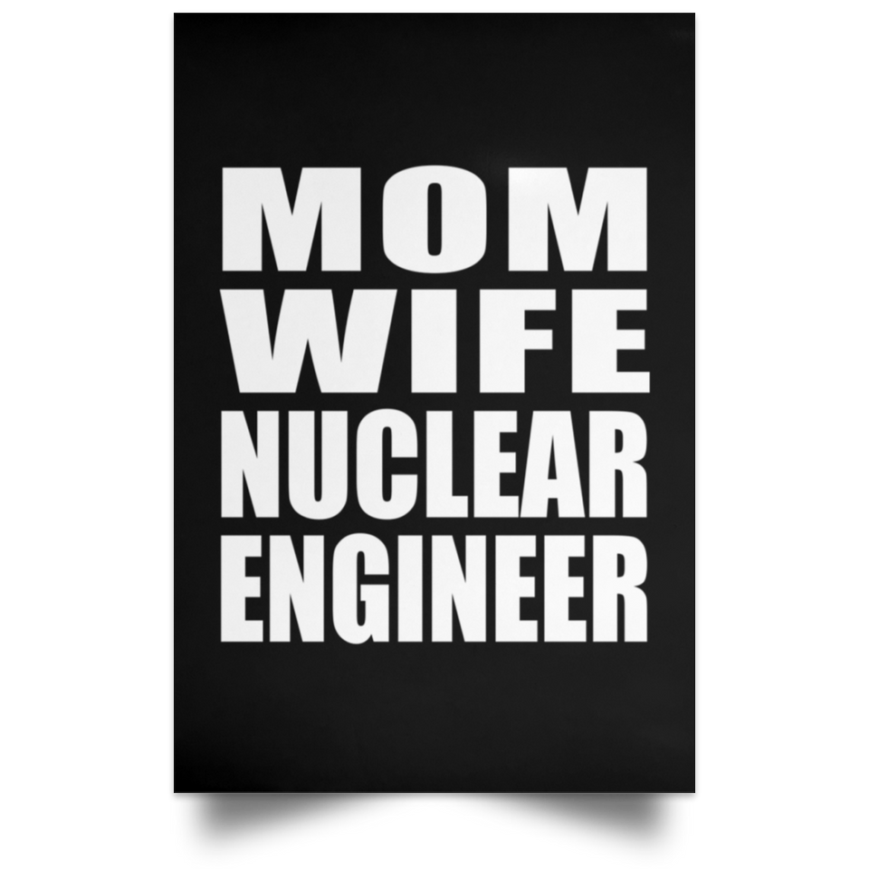 Mom Wife Nuclear Engineer - Poster Portrait