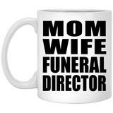 Mom Wife Funeral Director - 11oz Coffee Mug