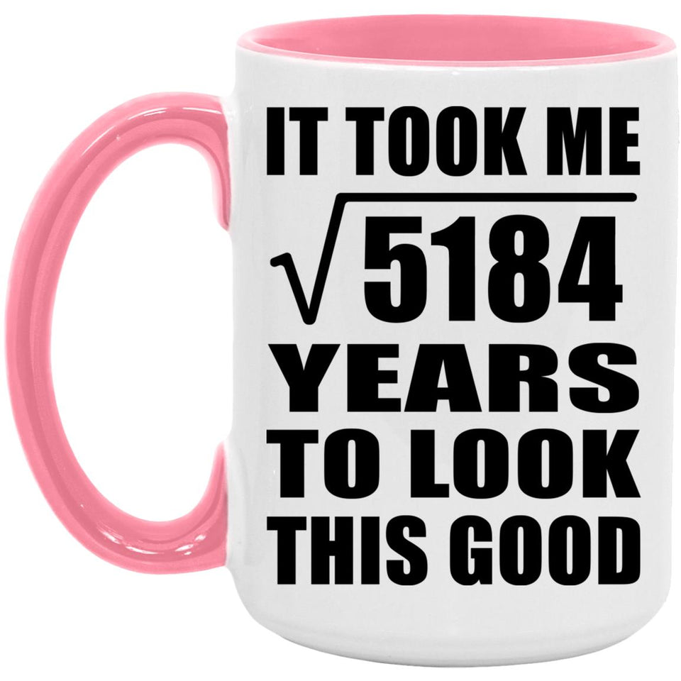72nd Birthday Took Square Root of 5184 Years To Look Good - 15oz Accent Mug Pink