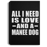 All I Need Is Love And A Manee Dog - Canvas Portrait