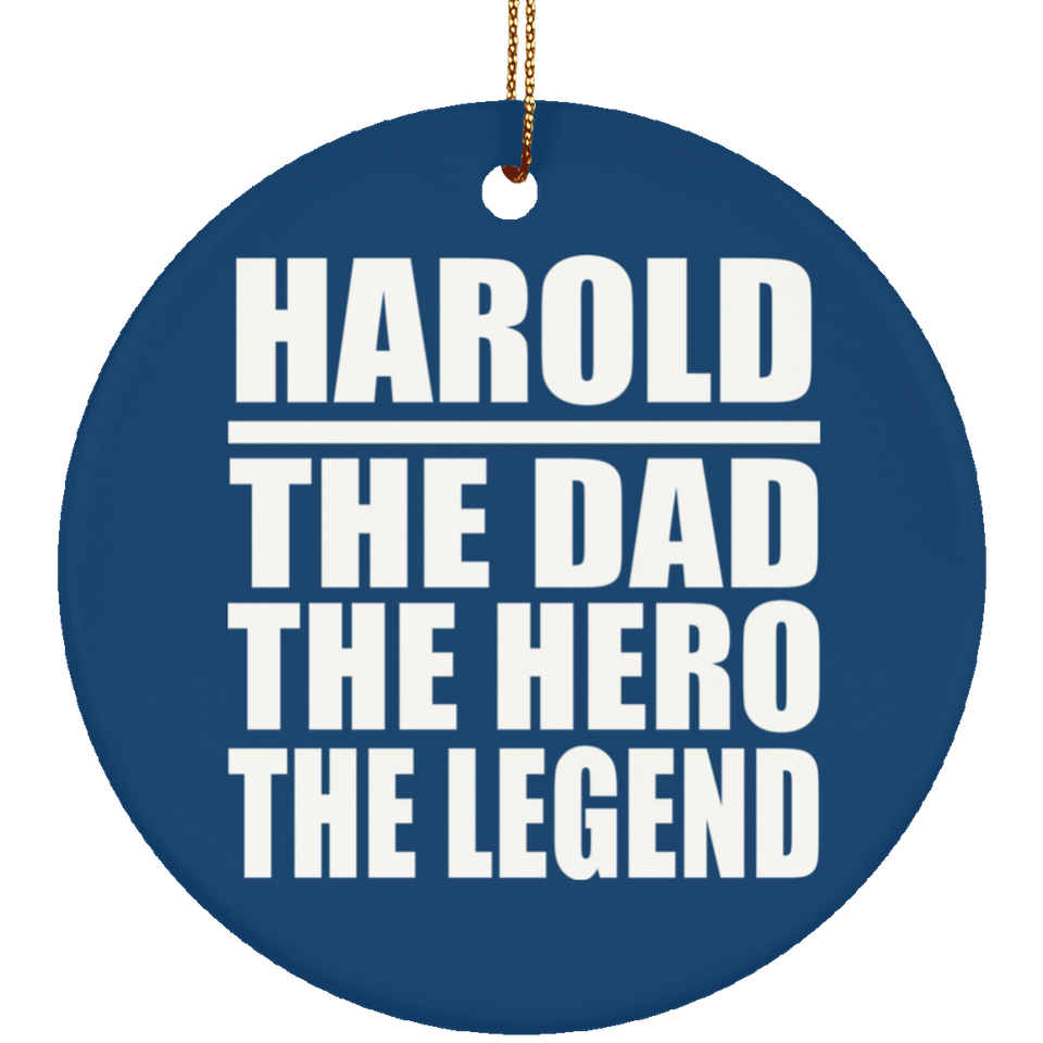 Harold The Dad The Hero The Legend - Circle Ornament