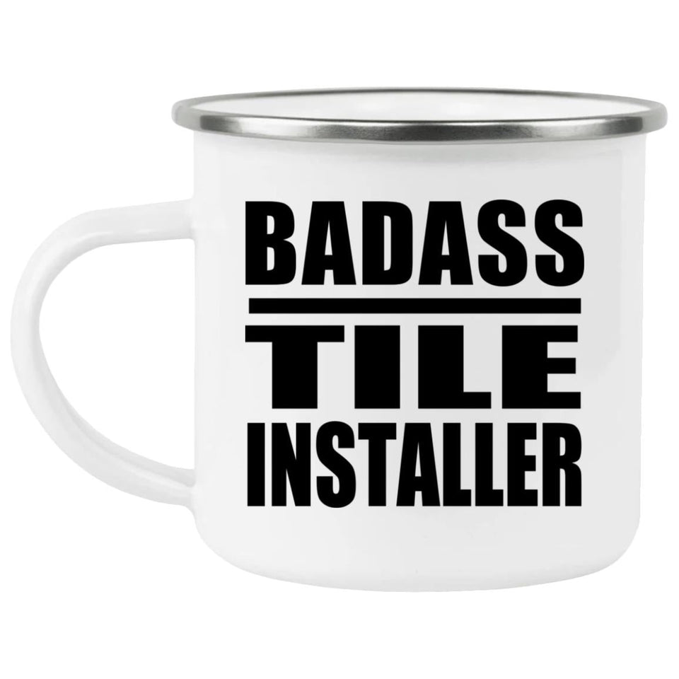 Badass Tile Installer - 12oz Camping Mug