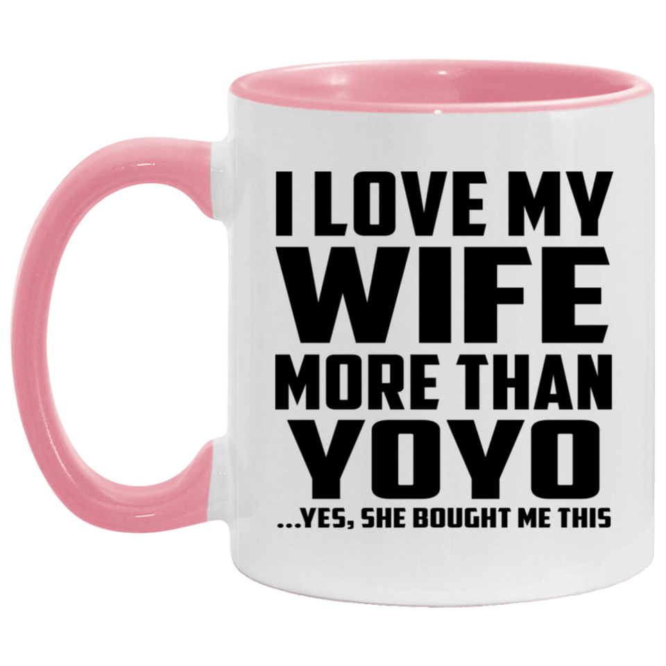 I Love My Wife More Than YoYo - 11oz Accent Mug Pink