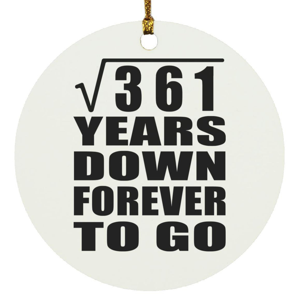 19th Anniversary Square Root of 361 Years Down Forever To Go - Circle Ornament